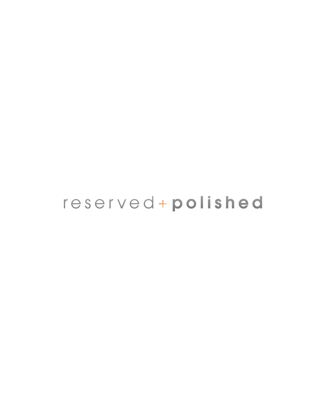 Reserved + Polished